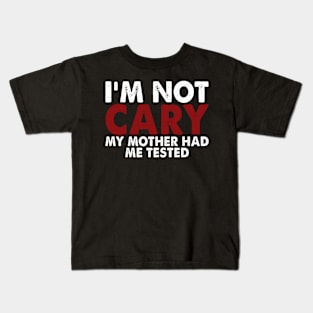 I'M Not Crazy My Mother Had Me Tested Kids T-Shirt